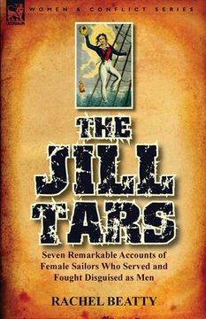 portada The Jill Tars: Seven Remarkable Accounts of Female Sailors Who Served and Fought Disguised as Men (in English)