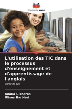 portada L'utilisation des TIC dans le processus d'enseignement et d'apprentissage de l'anglais (en Francés)