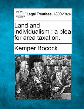 portada land and individualism: a plea for area taxation. (in English)