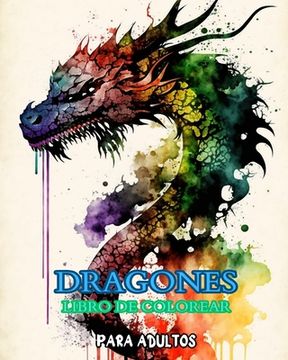 Dragones: un libro para colorear para adultos con mandalas: con criaturas míticas de fantasía y escenas épicas para los amantes