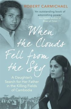 When the Clouds Fell from the Sky: A Daughter's Search for Her Father in the Killing Fields of Cambodia (en Inglés)