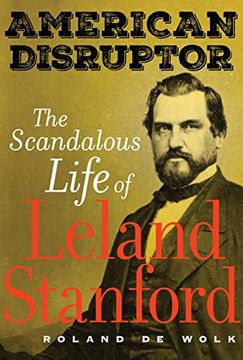 portada American Disruptor: The Scandalous Life of Leland Stanford (en Inglés)