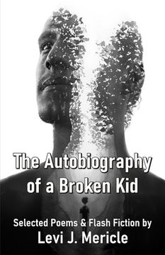 portada The Autobiography of a Broken Kid Selected Poems & Flash Fiction by Levi (en Inglés)