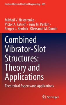 portada Combined Vibrator-Slot Structures: Theory and Applications: Theoretical Aspects and Applications (en Inglés)