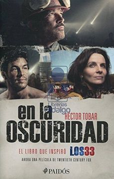 portada En la Oscuridad. La Historia Jamas Contada de los 33 Mineros Enterrados en una Mina Chilena y el Milagro que los Libero