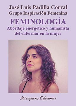 portada Feminología. Abordaje Energético y Humanista del Enfermar en la Mujer (in Spanish)