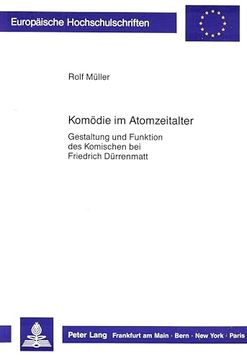portada Komoedie im Atomzeitalter: Gestaltung und Funktion des Komischen bei Friedrich Duerrenmatt de Rolf Muller(Peter Lang) (in German)
