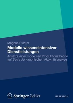 portada Modelle wissensintensiver Dienstleistungen: Ansätze einer modernen Produktionstheorie auf Basis der graphischen Aktivitätsanalyse