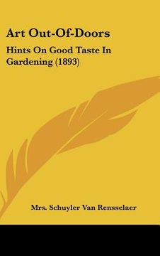 portada art out-of-doors: hints on good taste in gardening (1893) (en Inglés)