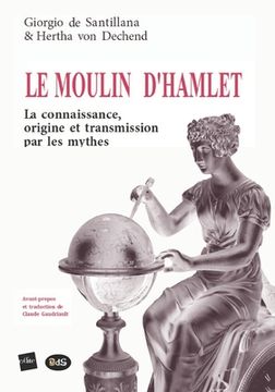 portada Le Moulin d'Hamlet: La connaissance, origine et transmission par les mythes