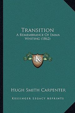 portada transition: a remembrance of emma whiting (1862) (en Inglés)