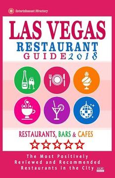 portada Las Vegas Restaurant Guide 2018: Best Rated Restaurants in Las Vegas, Nevada - 500 Restaurants, Bars and Cafés recommended for Visitors, 2018