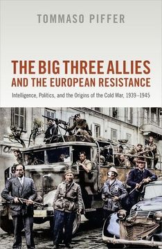 portada The big Three Allies and the European Resistance: Intelligence, Politics, and the Origins of the Cold War, 1939-1945 (in English)