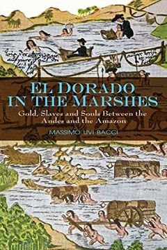 portada El Dorado in the Marshes: Gold, Slaves and Souls Between the Andes and the Amazon (en Inglés)