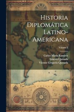 portada Historia Diplomática Latino-Americana; Volume 2 (in Spanish)