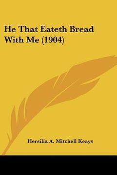 portada he that eateth bread with me (1904) (en Inglés)