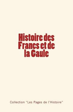 portada Histoire des Francs et de la Gaule (in French)