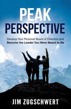 portada Peak Perspective: Develop Your Personal Board of Directors and Become the Leader You Were Meant to Be (en Inglés)