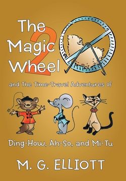 portada The Magic Wheel 2: And the Time-Travel Adventures of Ding-How, Ah-So, and Mi-Tu (in English)