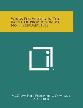 portada Wings for Victory in the Battle of Production, V3, No. 9, February, 1945 (in English)