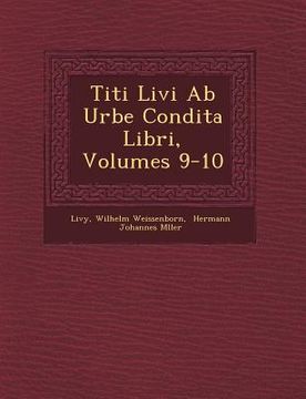 portada Titi Livi ab Urbe Condita Libri, Volumes 9-10 (en Alemán)