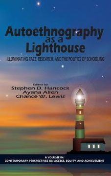 portada Autoethnography as a Lighthouse: Illuminating Race, Research, and the Politics of Schooling (HC) (in English)