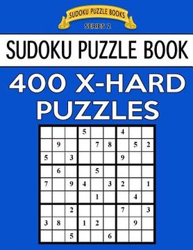 portada Sudoku Puzzle Book, 400 EXTRA HARD Puzzles: Single Difficulty Level For No Wasted Puzzles