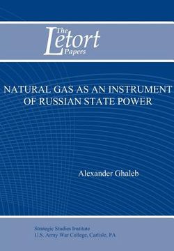 portada natural gas as an instrument of russian state power (letort paper) (en Inglés)