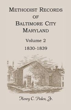 portada methodist records of baltimore city, maryland, volume 2, 1830-1839 (in English)