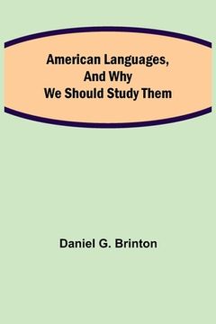 portada American Languages, and Why We Should Study Them (en Inglés)
