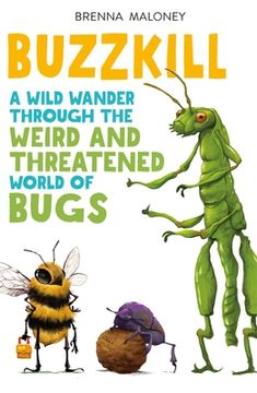 portada Buzzkill: A Wild Wander Through the Weird and Threatened World of Bugs (in English)