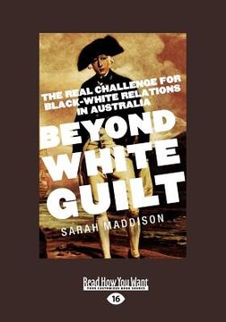 portada beyond white guilt: the real challenge for black-white relations in australia (large print 16pt)