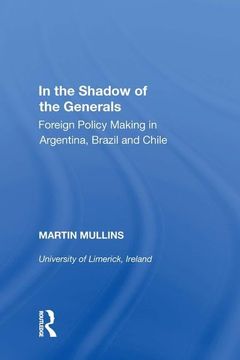 portada In the Shadow of the Generals: Foreign Policy Making in Argentina, Brazil and Chile (en Inglés)