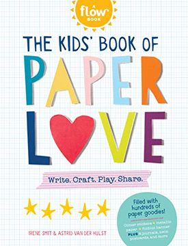 portada The Kids' Book of Paper Love: Write. Craft. Play. Share. (Flow) 