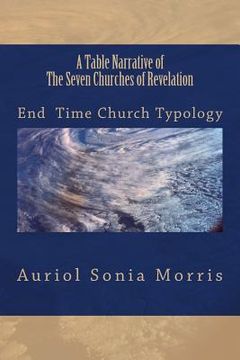 portada A Table Narrative of The Seven Churches of Revelation: End Time Church Typology (en Inglés)