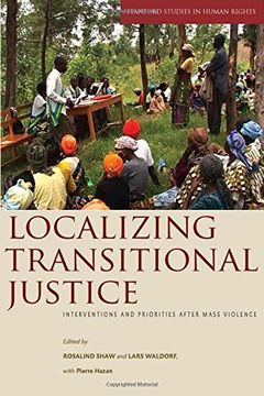 portada Localizing Transitional Justice: Interventions and Priorities After Mass Violence (Stanford Studies in Human Rights) (en Inglés)