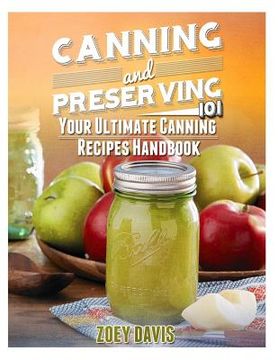 portada Canning and Preserving 101: Your Ultimate Canning Recipes Handbook (in English)