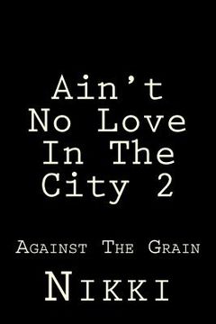 portada Ain't No Love In The City 2: Against The Grain