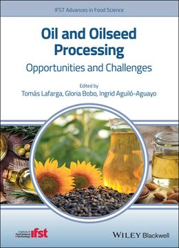 portada Oil and Oilseed Processing: Opportunities and Challenges (Ifst Advances in Food Science) (en Inglés)