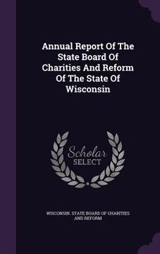 portada Annual Report Of The State Board Of Charities And Reform Of The State Of Wisconsin