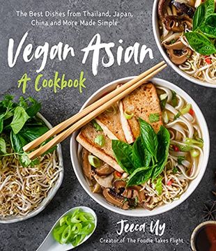 portada Vegan Asian: A Cookbook: The Best Dishes From Thailand, Japan, China and More Made Simple (in English)