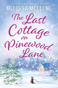 portada The Last Cottage on Pinewood Lane: A Small Town Christmas Romance (en Inglés)
