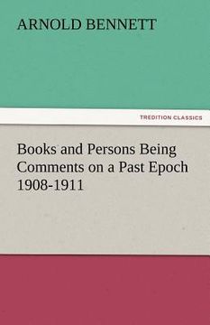 portada books and persons being comments on a past epoch 1908-1911 (en Inglés)