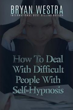 portada How To Deal With Difficult People With Self-Hypnosis