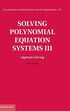 portada Solving Polynomial Equation Systems Iii: Volume 3, Algebraic Solving (Encyclopedia of Mathematics and its Applications) (en Inglés)