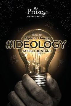 portada The Prose Anthologies: Volume III #Ideology (en Inglés)