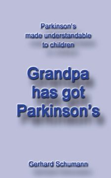 portada Grandpa has got Parkinson´s: Parkinson´s made understandable to children (en Inglés)