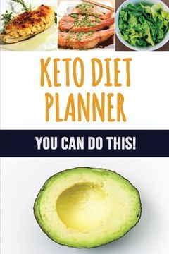 portada Keto Diet Planner: 90 Day Meal Planner for Weight Loss Be Who You Can Be: Fit and Healthy! Low-Carb Food Log to Track What You Eat and Pl (en Inglés)