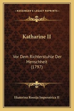 portada Katharine II: Vor Dem Richterstuhle Der Menschheit (1797) (en Alemán)