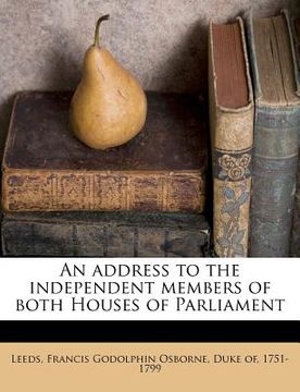 portada an address to the independent members of both houses of parliament (en Inglés)